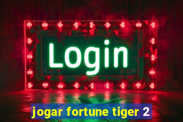 jogar fortune tiger 2